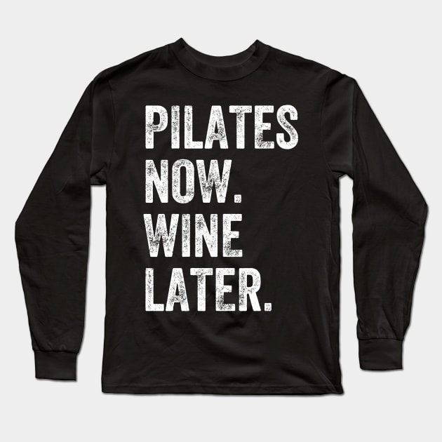 Pilates now wine later Long Sleeve T-Shirt by captainmood